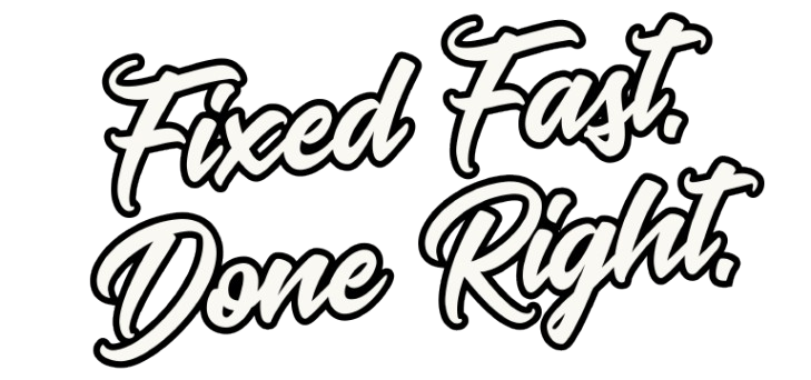 Fixed fast. Done right.